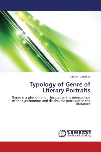 Cover for Baglan Bazylova · Typology of Genre of Literary Portraits: Genre is a Phenomenon, Located in the Intersection of the Synchronous and Diachronic Processes in the Literature (Paperback Book) (2012)
