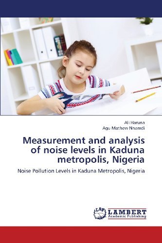 Cover for Agu Mathew Nnamdi · Measurement and Analysis of Noise Levels in Kaduna Metropolis, Nigeria: Noise Pollution Levels in Kaduna Metropolis, Nigeria (Pocketbok) (2013)