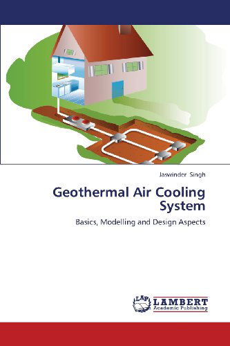 Cover for Jaswinder Singh · Geothermal Air Cooling System: Basics, Modelling and Design Aspects (Paperback Book) (2013)