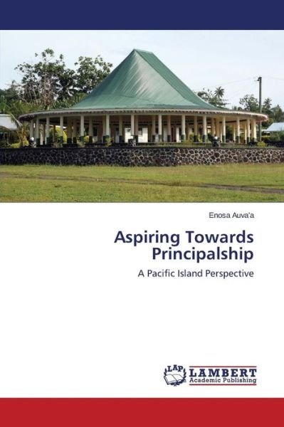 Cover for Auva\'a Enosa · Aspiring Towards Principalship (Pocketbok) (2015)