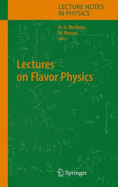 Lectures on Flavor Physics - Lecture Notes in Physics - U -g Meissner - Books - Springer-Verlag Berlin and Heidelberg Gm - 9783662145210 - October 3, 2013