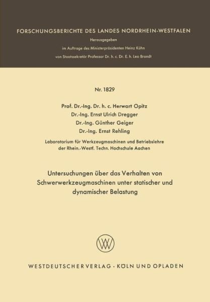 Cover for Herwart Opitz · Untersuchungen UEber Das Verhalten Von Schwerwerkzeugmaschinen Unter Statischer Und Dynamischer Belastung - Forschungsberichte Des Landes Nordrhein-Westfalen (Pocketbok) [1967 edition] (1967)