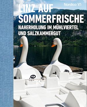 Cover for Linz auf Sommerfrische: Naherholung im Mühlviertel und Salzkammergut. Landlust auf oberösterreichisch (Book) (2024)