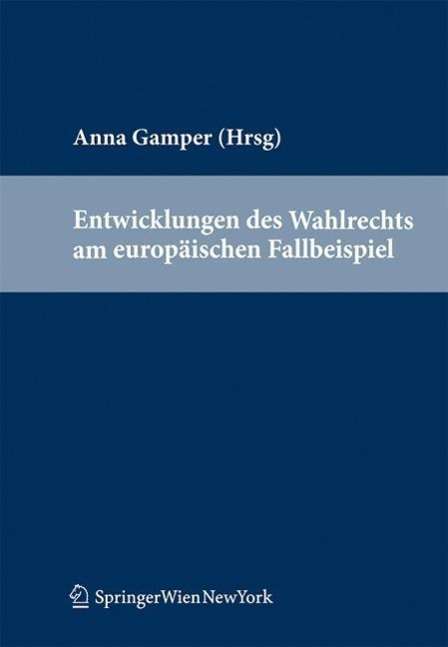 Cover for Anna Gamper · Entwicklungen Des Wahlrechts Am EuropÃ¤ischen Fallbeispiel (Buch)