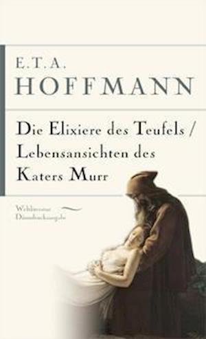 Cover for E. T. A. Hoffmann · Die Elixiere des Teufels. Lebensansichten des Katers Murr (Hardcover Book) (2022)