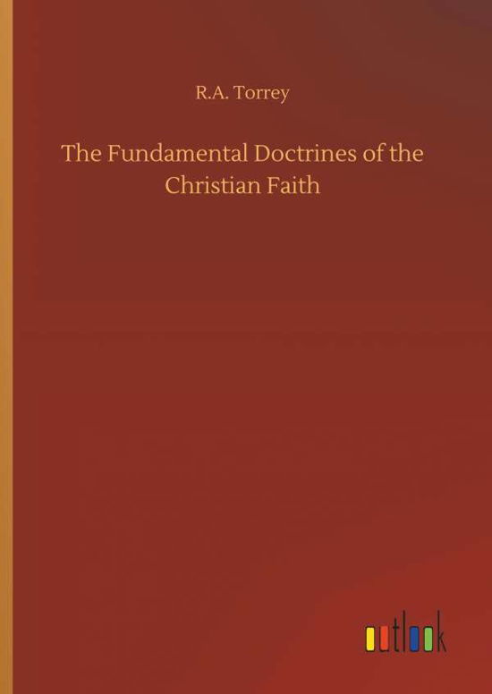 The Fundamental Doctrines of the - Torrey - Böcker -  - 9783732633210 - 4 april 2018