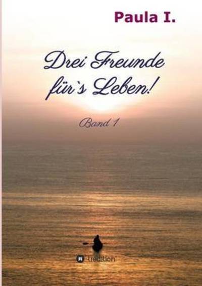 Drei Freunde für's Leben! - I - Bücher -  - 9783734530210 - 16. Juni 2016