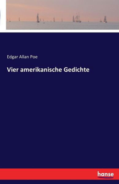 Vier amerikanische Gedichte - Poe - Boeken -  - 9783741134210 - 26 april 2016