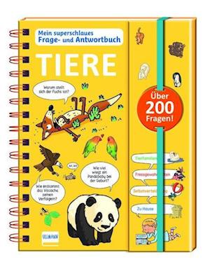 Mein superschlaues Frage- und Antwortbuch - Tiere - Sophie de Mullenheim - Books - Ullmann Medien - 9783741527210 - September 28, 2023