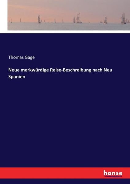 Neue merkwürdige Reise-Beschreib - Gage - Books -  - 9783743622210 - March 1, 2017