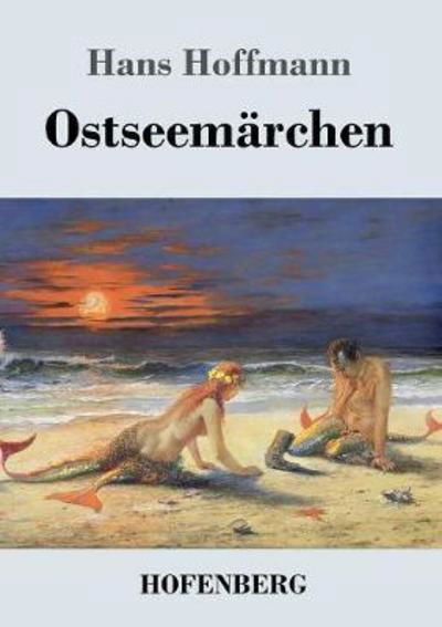 Cover for Hoffmann · Ostseemärchen (Book) (2017)