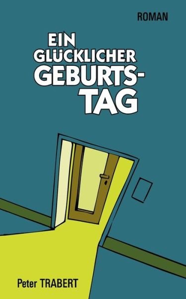 Cover for Trabert · Ein glücklicher Geburtstag (Buch) (2019)