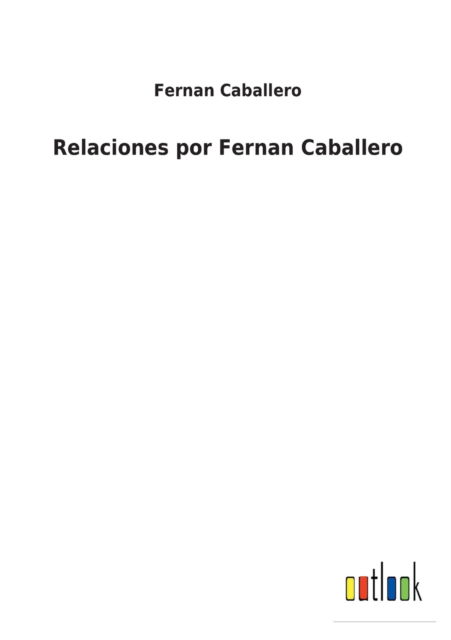 Cover for Fernan Caballero · Relaciones por Fernan Caballero (Taschenbuch) (2022)