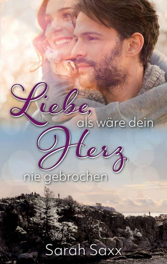 Cover for Saxx · Liebe, als wäre dein Herz nie gebr (Book)