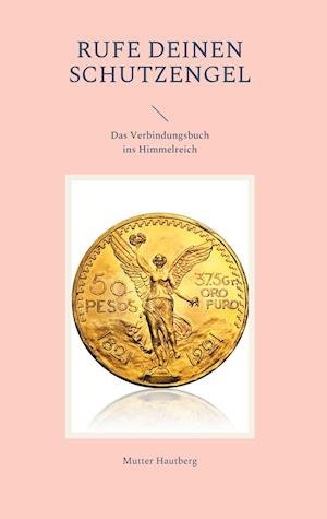 Cover for Mutter Hautberg · Rufe Deinen Schutzengel (Innbunden bok) (2021)