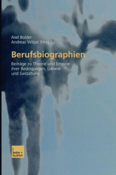 Cover for Axel Bolder · Berufsbiographien: Beitrage Zu Theorie Und Empirie Ihrer Bedingungen, Genese Und Gestaltung (Paperback Book) [2003 edition] (2003)