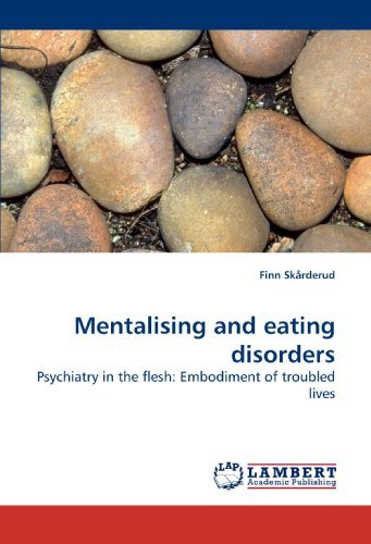 Cover for Finn Skårderud · Mentalising and Eating Disorders: Psychiatry in the Flesh: Embodiment of Troubled Lives (Pocketbok) (2010)
