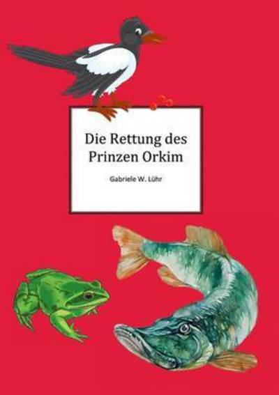 Cover for Luehr · Die Rettung des Prinz Orkim (Bog) (2016)