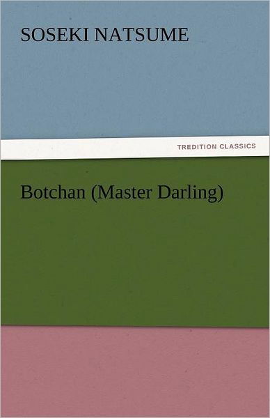 Botchan (Master Darling) (Tredition Classics) - Soseki Natsume - Books - tredition - 9783842466210 - November 17, 2011