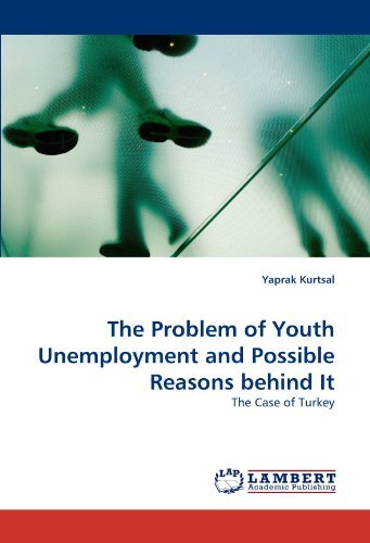 Cover for Yaprak Kurtsal · The Problem of Youth Unemployment and Possible Reasons Behind It: the Case of Turkey (Paperback Bog) (2011)