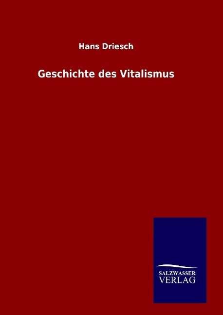 Cover for Driesch · Geschichte des Vitalismus (Bog) (2016)