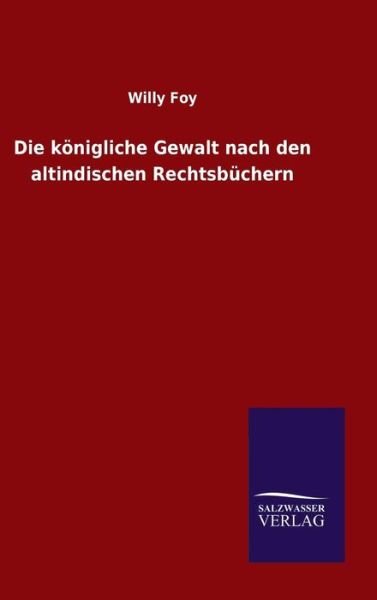Die königliche Gewalt nach den alti - Foy - Books -  - 9783846075210 - December 12, 2015