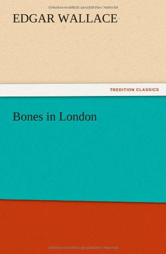 Cover for Edgar Wallace · Bones in London (Paperback Book) (2012)