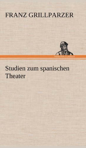 Cover for Franz Grillparzer · Studien Zum Spanischen Theater (Hardcover Book) [German edition] (2012)