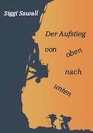 Cover for Sawall · Der Aufstieg von oben nach unten (Book)