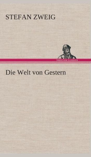 Cover for Stefan Zweig · Die Welt Von Gestern (Innbunden bok) [German edition] (2013)