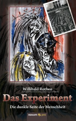 Cover for Willibald Rothen · Das Experiment: Die Dunkle Seite Der Menschheit (Paperback Book) [German edition] (2011)
