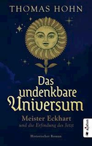 Cover for Thomas Hohn · Das undenkbare Universum: Meister Eckhart und die Erfindung des Jetzt (Paperback Book) (2022)