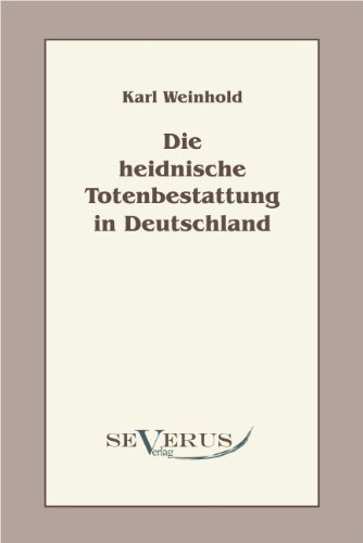 Cover for Karl Weinhold · Die heidnische Totenbestattung in Deutschland (Paperback Bog) [German edition] (2011)