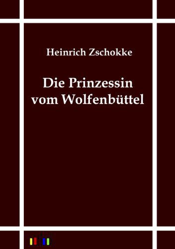 Die Prinzessin Vom Wolfenb Ttel - Heinrich Zschokke - Livros - Outlook Verlag - 9783864035210 - 15 de junho de 2011