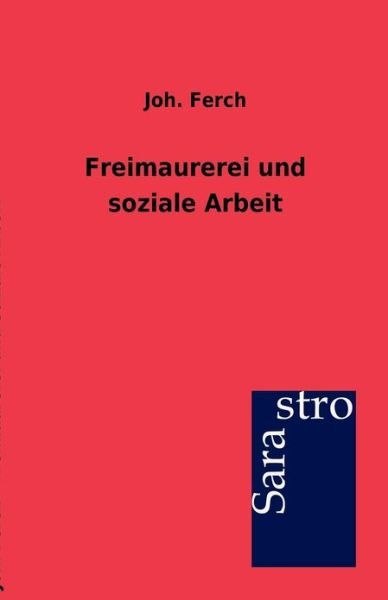 Cover for Joh Ferch · Freimaurerei Und Soziale Arbeit (Paperback Bog) [German edition] (2012)