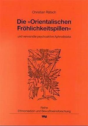 Cover for Christian Rätsch · Die Orientalischen Fröhlichkeitspillen und verwandte psychoaktive Aphrodisiaka (Pocketbok) (1989)