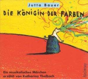 Cover for Jutta Bauer · CD Die Königin der Farben (CD)
