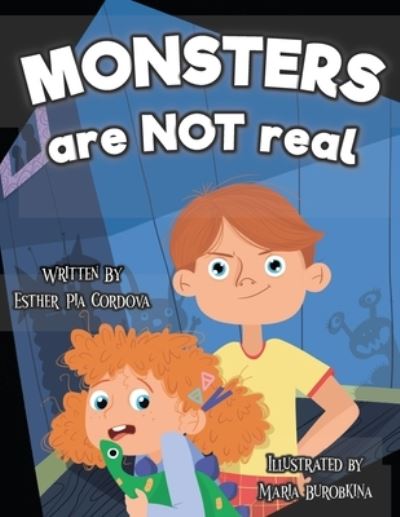 Cover for Esther Pia Cordova · Monsters Are Not Real: An Interactive Picture Book about Being Afraid (Paperback Book) (2021)