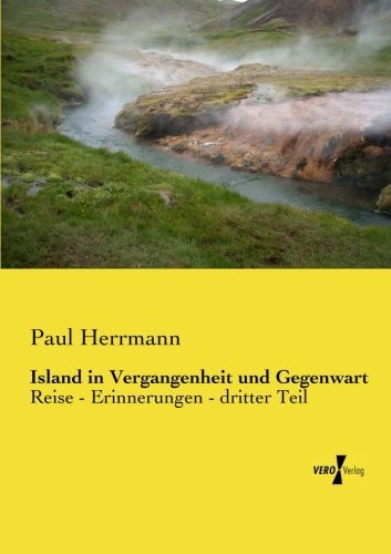 Cover for Paul Herrmann · Island in Vergangenheit Und Gegenwart: Reise - Erinnerungen - Dritter Teil (Volume 3) (German Edition) (Paperback Book) [German edition] (2019)