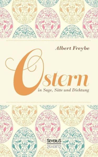 Cover for Albert Freybe · Ostern in Sage, Sitte und Dichtung (Paperback Book) (2016)