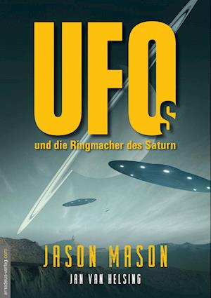 UFOs und die Ringmacher des Saturn - Jason Mason - Książki - Amadeus-Verlag - 9783985620210 - 5 lutego 2024