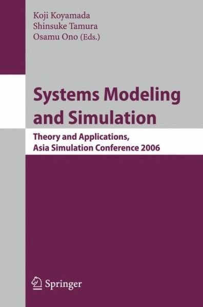 Koji Koyamada · Systems Modeling and Simulation: Theory and Applications, Asian Simulation Conference 2006 (Taschenbuch) (2006)