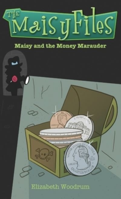 Cover for Elizabeth Woodrum · Maisy And The Money Marauder (Inbunden Bok) (2021)