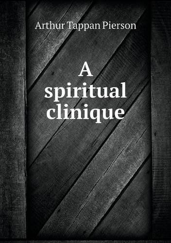 Cover for Arthur T. Pierson · A Spiritual Clinique (Paperback Book) (2013)