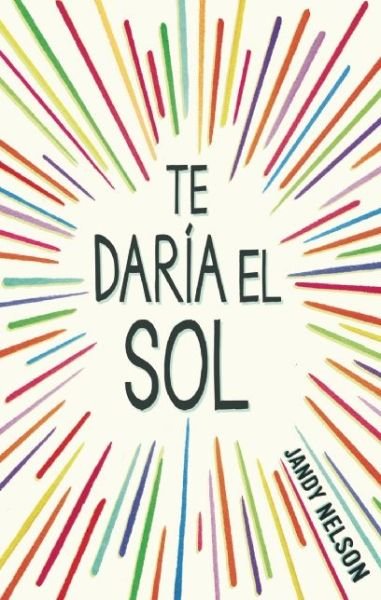 Cover for Jandy Nelson · Te Daria El Sol (Paperback Book) (2015)
