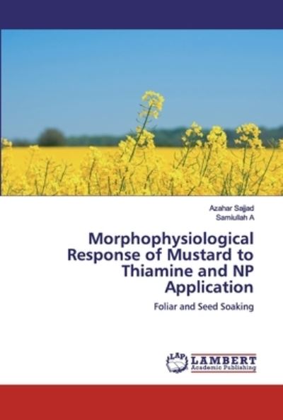 Cover for Azahar Sajjad · Morphophysiological Response of Mustard to Thiamine and NP Application (Pocketbok) (2019)