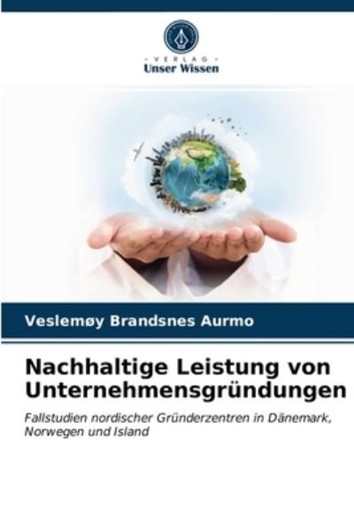 Cover for Veslemoy Brandsnes Aurmo · Nachhaltige Leistung von Unternehmensgrundungen (Taschenbuch) (2021)