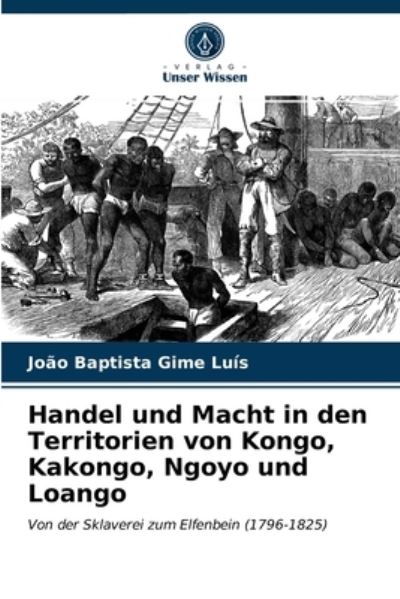 Cover for João Baptista Gime Luís · Handel und Macht in den Territorien von Kongo, Kakongo, Ngoyo und Loango (Paperback Book) (2021)