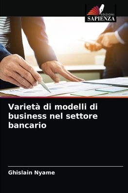 Cover for Ghislain Nyame · Varieta di modelli di business nel settore bancario (Paperback Book) (2021)