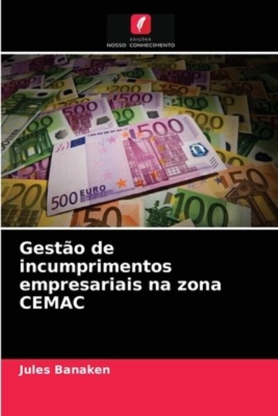 Cover for Jules Banaken · Gestao de incumprimentos empresariais na zona CEMAC (Paperback Book) (2021)